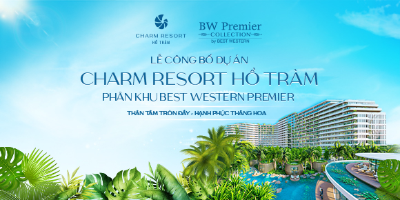 Sự kiện công bố dự án Charm Resort Hồ Tràm - Phân khu Best Western Premier